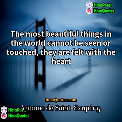 Antoine de Saint-Exupéry Quotes | The most beautiful things in the world